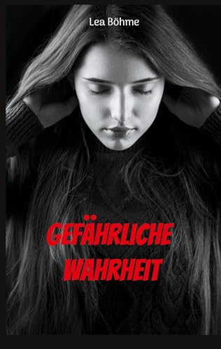 Gefährliche Wahrheit Gefährliche Wahrheit