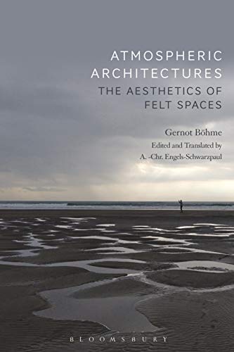 Atmospheric Architectures: The Aesthetics of Felt Spaces