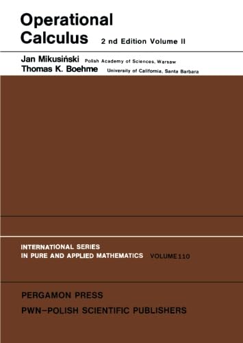 Operational Calculus: International Series of Monographs in Pure and Applied Mathematics Operational Calculus: International Series of Monographs in Pure and Applied Mathematics