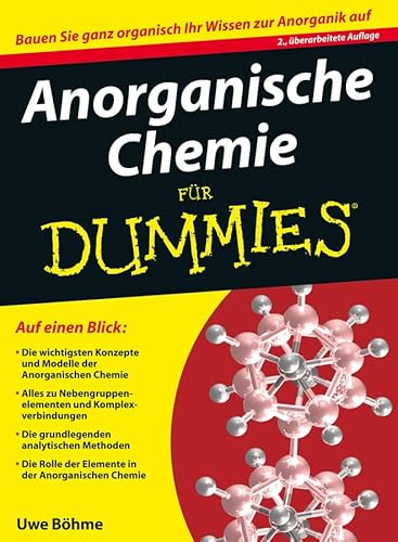 Anorganische Chemie für Dummies: Auf einen Blick: Die wichtigsten Konzepte und Modelle der Anorganischen Chemie. Alles zu Nebengruppenelementen und ... der Elemente in der Anorganischen Chemie