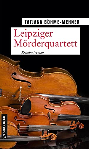 Leipziger Mörderquartett: Kriminalroman (Musikkritikerin Anna Schneider) (Kriminalromane im GMEINER-Verlag) von Gmeiner Verlag