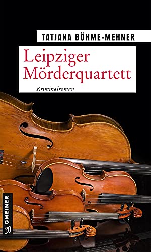 Leipziger Mörderquartett: Kriminalroman (Musikkritikerin Anna Schneider) (Kriminalromane im GMEINER-Verlag)