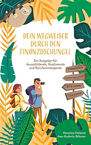 Dein Wegweiser durch den Finanzdschungel: Ein Ratgeber für Auszubildende, Studierende und Berufseinsteigende von Books on Demand