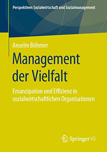 Management der Vielfalt: Emanzipation und Effizienz in sozialwirtschaftlichen Organisationen (Perspektiven Sozialwirtschaft und Sozialmanagement) von Springer VS