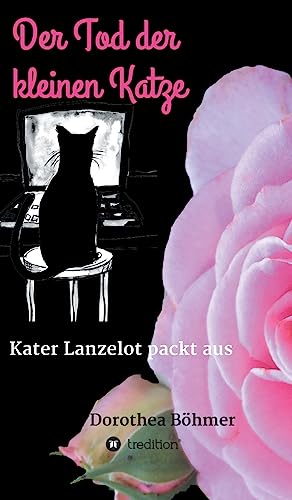 Der Tod der kleinen Katze: Kater Lanzelot packt aus von tredition