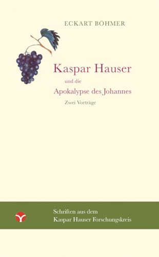 Kaspar Hauser und die Apokalypse des Johannes: Zwei Vorträge (Schriften aus dem Kaspar Hauser Forschungskreis) von Info 3 Verlag