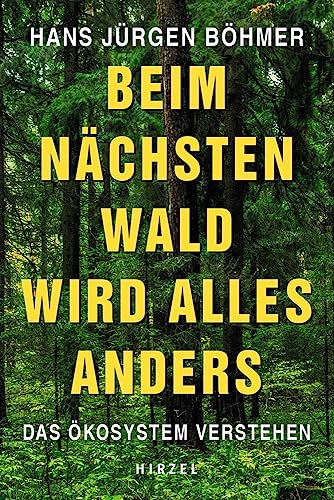 Beim nächsten Wald wird alles anders: Das Ökosystem verstehen von S. Hirzel Verlag GmbH