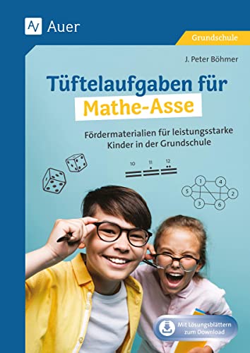 Tüftelaufgaben für Mathe-Asse: Fördermaterialien für leistungsstarke Kinder in der Grundschule (3. und 4. Klasse) von Auer Verlag in der AAP Lehrerwelt GmbH