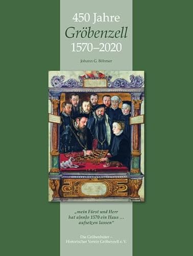 450 Jahre Gröbenzell 1570-2020: "mein Fürst und Herr hat a[nn]o 1570 ein Haus ... aufsetzen lassen"