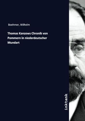 Thomas Kanzows Chronik von Pommern in niederdeutscher Mundart