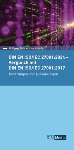 DIN EN ISO/IEC 27001:2024 - Vergleich mit DIN EN ISO/IEC 27001:2017, Änderungen und Auswirkungen (DIN Media Pocket)
