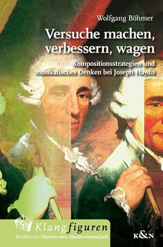 Versuche machen, verbessern, wagen: Kompositionsstrategien und musikalisches Denken bei Joseph Haydn. Eine Studie zu den Kopfsätzen sämtlicher Klaviersonaten (Klangfiguren)