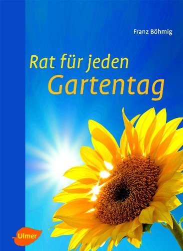 Rat für jeden Gartentag: 1565 Ratschläge. Mit Saison-Kalender