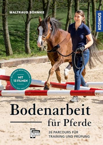 Bodenarbeit für Pferde: 26 Parcours für Training und Prüfung