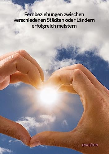 Fernbeziehungen zwischen verschiedenen Städten oder Ländern erfolgreich meistern von Jaltas Books