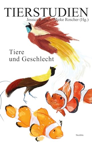 Tiere und Geschlecht: Tierstudien 24 von Neofelis Verlag GmbH
