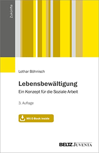 Lebensbewältigung: Ein Konzept für die Soziale Arbeit. Mit E-Book inside (Zukünfte) von Beltz Juventa