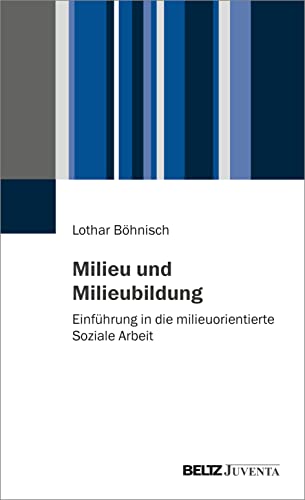 Milieu und Milieubildung: Einführung in die milieuorientierte Soziale Arbeit von Beltz