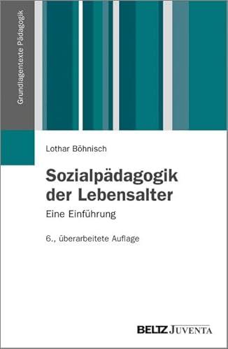 Sozialpädagogik der Lebensalter: Eine Einführung (Grundlagentexte Pädagogik)