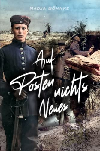 Auf Posten nichts Neues: Erster Weltkrieg - Die wahre Geschichte des Artillerie-Offiziers Wilhelm Dickhuth 1916 bis 1919 (Deutsche Soldaten-Biografien) von EK-2 Publishing