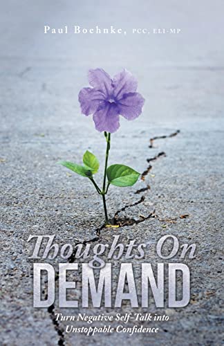 Thoughts On Demand: Turn Negative Self-Talk into Unstoppable Confidence
