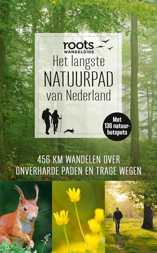Het langste natuurpad van Nederland: 459 km wandelen over onverharde paden en trage wegen: 456 km wandelen over onverharde paden en trage wegen : met 136 natuurhotspots (Roots Wandelgids) von Fontaine Uitgevers B.V.