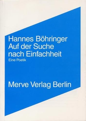 Auf der Suche nach Einfachheit: Eine Poetik (Internationaler Merve Diskurs: Perspektiven der Technokultur)