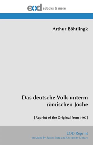 Das deutsche Volk unterm römischen Joche: [Reprint of the Original from 1907] von EOD Network
