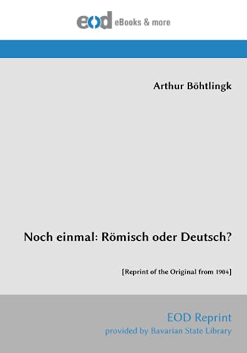 Noch einmal: Römisch oder Deutsch?: [Reprint of the Original from 1904] von EOD Network