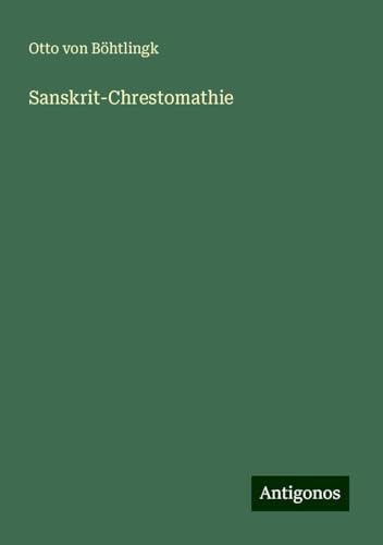 Sanskrit-Chrestomathie von Antigonos Verlag