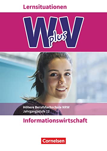 W plus V - Wirtschaft für Fachoberschulen und Höhere Berufsfachschulen - Informationswirtschaft - Fachhochschulreife Nordrhein-Westfalen - Ausgabe 2019 - Band 2: Arbeitsbuch
