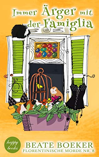 Immer Ärger mit der Famiglia: Ein humorvoller Italienkrimi: Florentinische Morde Nr. 8 Immer Ärger mit der Famiglia: Ein humorvoller Italienkrimi: Florentinische Morde Nr. 8