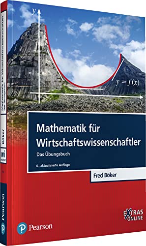 Mathematik für Wirtschaftswissenschaftler: Das Übungsbuch (Pearson Studium - Economic BWL)