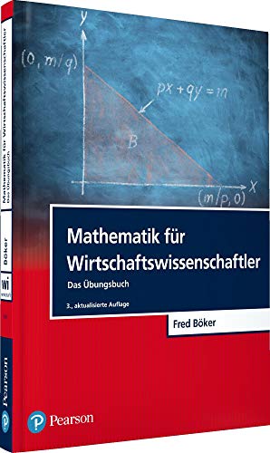 Mathematik für Wirtschaftswissenschaftler: Das Übungsbuch (Pearson Studium - Economic BWL)