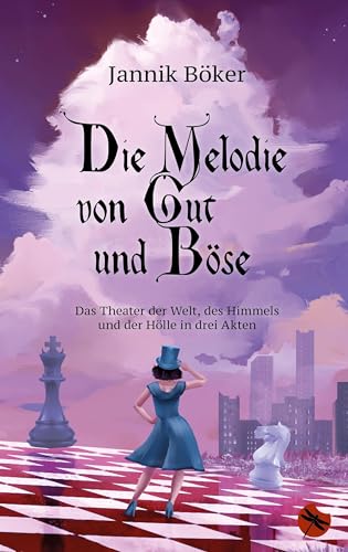 Die Melodie von Gut und Böse – Das Theater der Welt, des Himmels und der Hölle in drei Akten: Roman (Edition Drachenfliege)