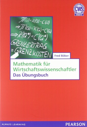 Mathematik für Wirtschaftswissenschaftler: Das Übungsbuch (Pearson Studium - Economic BWL)