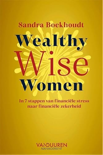 Wealthy Wise Women: In 7 stappen van financiële stress naar financiële zekerheid von Van Duuren Management