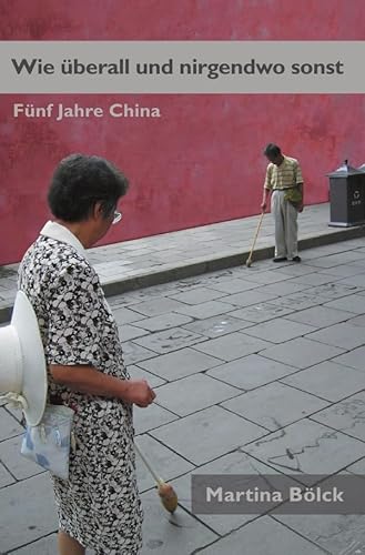 Wie überall und nirgendwo sonst: Fünf Jahre China von epubli