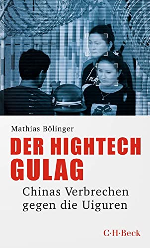 Der Hightech-Gulag: Chinas Verbrechen gegen die Uiguren (Beck Paperback)