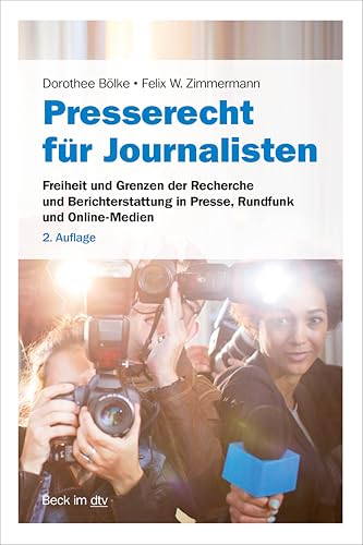 Presserecht für Journalisten: Freiheit und Grenzen der Recherche und Berichterstattung in Presse, Rundfunk und Online-Medien (Beck-Rechtsberater im dtv) von beck im dtv