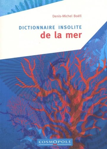 Dictionnaire insolite de la mer Dictionnaire insolite de la mer von COSMOPOLE