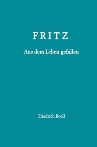 Fritz - Aus dem Leben gefallen: Aus dem Leben eines alten Mannes