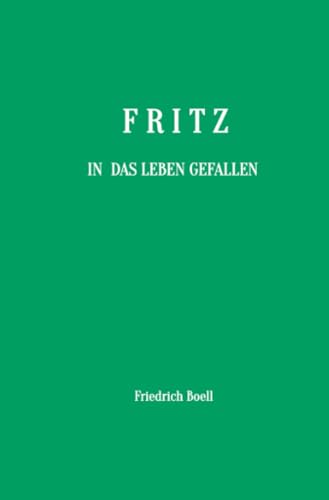 Fritz - In das Leben gefallen von epubli