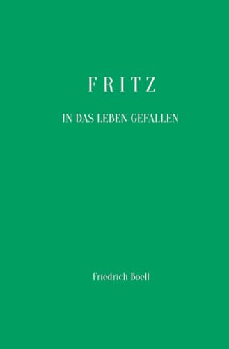 Fritz - In das Leben gefallen: DE von epubli
