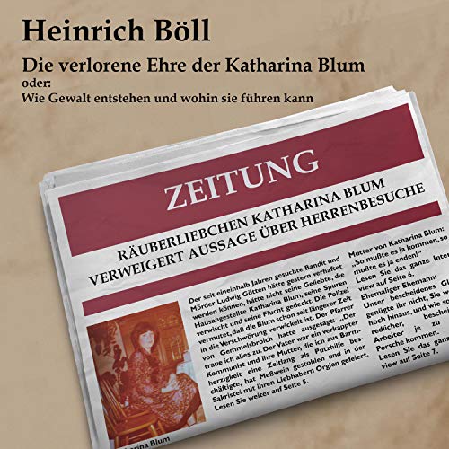Die verlorene Ehre der Katharina Blum: oder: Wie Gewalt entstehen und wohin sie führen kann Die verlorene Ehre der Katharina Blum: oder: Wie Gewalt entstehen und wohin sie führen kann