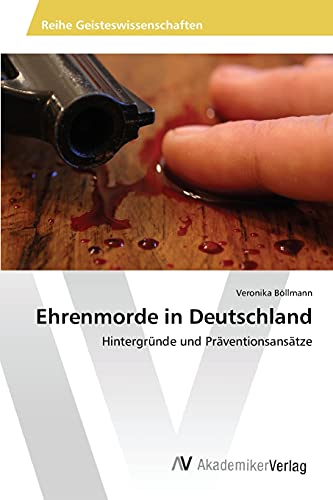 Ehrenmorde in Deutschland: Hintergründe und Präventionsansätze