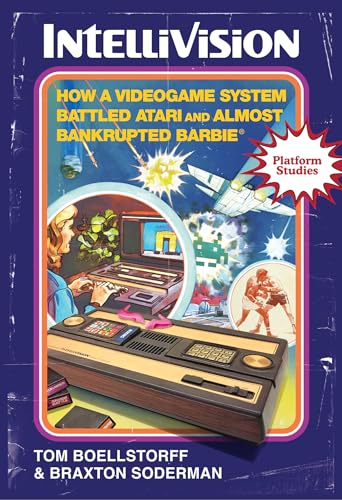Intellivision: How a Videogame System Battled Atari and Almost Bankrupted Barbie® (Platform Studies) von The MIT Press