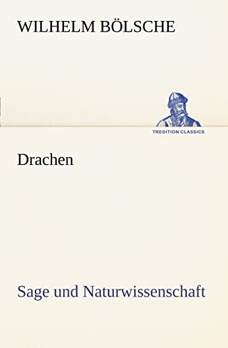 Drachen: Sage und Naturwissenschaft (TREDITION CLASSICS) von tredition