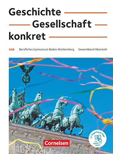Geschichte, Gesellschaft, konkret - Berufliches Gymnasium Baden-Württemberg - 11.-13. Schuljahr: Schulbuch - Mit PagePlayer-App