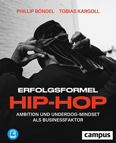Erfolgsformel Hip-Hop: Ambition und Underdog-Mindset als Businessfaktor, plus E-Book inside (ePub, pdf)